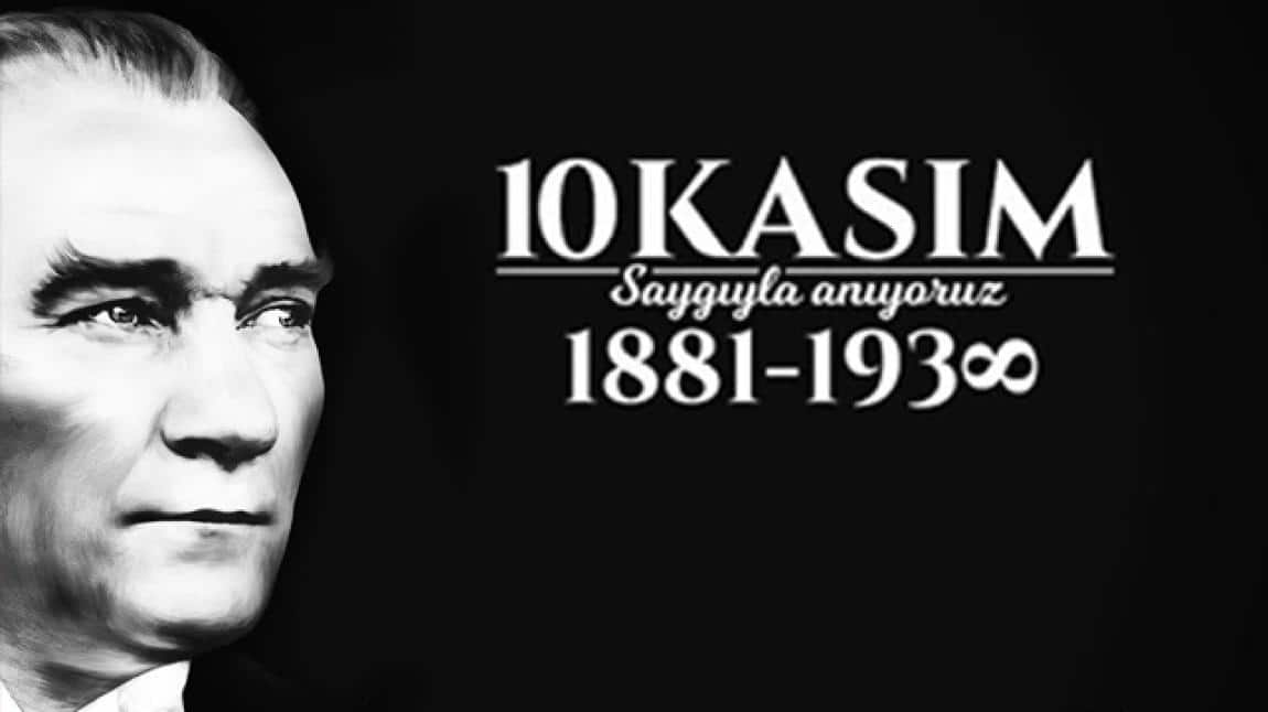 Gazi Mustafa Kemal Atatürk'ü Saygıyla ve Özlemle Anıyoruz!